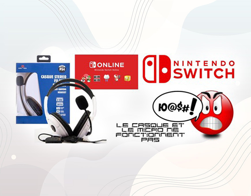 Pourquoi Mon Casque Et Mon Micro Ne Fonctionnent Pas Sur Nintendo